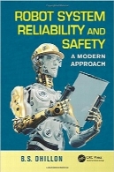 قابلیت اطمینان و ایمنی سیستم رباتRobot System Reliability and Safety: A Modern Approach