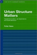 مسائل ساختار شهریUrban Structure Matters: Residential Location, Car Dependence and Travel Behaviour (RTPI Library Series)