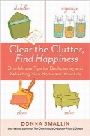 بی‌نظمی را از میان بردار، شادی را پیدا کنClear the Clutter, Find Happiness: One-Minute Tips for Decluttering and Refreshing Your Home and Your Life