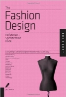 کتاب مرجع و مشخصات طراحی مدThe Fashion Design Reference & Specification Book: Everything Fashion Designers Need to Know Every Day