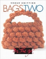 بافندگی کیف‌های رایج و کاربردیVogue Knitting on the Go! Bags Two