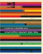 طراحی کالیفرنیا؛ زندگی به روشی مدرنCalifornia Design, 1930–1965: “Living in a Modern Way”