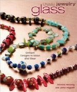 خلق جواهرات شیشه‌ایCreate Jewelry: Glass (Create Jewelry series)