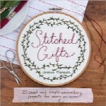 هدایای دوختنی؛ 25 طرح گلدوزی زیبا و ساده برای هر مناسبتStitched Gifts: 25 Sweet and Simple Embroidery Projects for Every Occasion