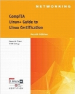 لینوکس و راهنمای گواهینامه لینوکس؛ ویرایش چهارمLinux+ Guide to Linux Certification, 4 edition
