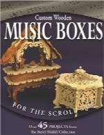 جعبه‌های موسیقی چوبی سفارشی با اره مویی برقیCustom Wooden Music Boxes for the Scroll Saw: Over 45 Projects from the Berry Basket Collection