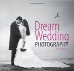 عکاسی عروسی رویاییDream Wedding Photography: Photographing the Perfect Wedding