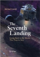 هفتمین فرود؛ رفتن به ماه، زمانی برای اقامتThe Seventh Landing: Going Back to the Moon, This Time to Stay