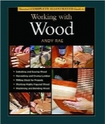 راهنمای کامل مصور برای کار با چوب TauntonTaunton’s Complete Illustrated Guide to Working with Wood (Complete Illustrated Guides (Taunton))