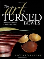 هنر کاسه‌های خراطی‌شدهThe Art of Turned Bowls: Designing Spectacular Bowls with a World- Class Turner