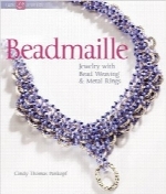 جواهرسازی با مهره‌بافی و حلقه‌های فلزیBeadmaille: Jewelry with Bead Weaving & Metal Rings (Lark Jewelry Books)