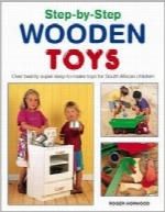 اسباب‌بازی‌های چوبی گام‌به‌گامStep-by-step Wooden Toys: Over 20 Easy-to-make Toys