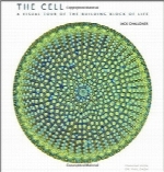 سلول؛ سیاحتی تصویری از بخش‌های ساختاری حیاتThe Cell: A Visual Tour of the Building Block of Life