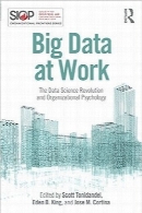داده‌های بزرگ در کار؛ انقلاب علم داده‌ها و روان‌شناسی سازمانیBig Data at Work: The Data Science Revolution and Organizational Psychology (SIOP Organizational Frontiers Series)
