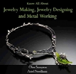 شناخت همه چیز در مورد جواهرسازی، طراحی جواهرات و فلزکاریKnow All About Jewelry Making, Jewelry Designing and Metal Working