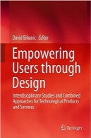 توانمندسازی کاربران از طریق طراحیEmpowering Users through Design: Interdisciplinary Studies and Combined Approaches for Technological Products and Services