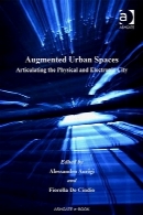 فضاهای شهری افزودهAugmented Urban Spaces: Articulating the Physical and Electronic City (Design and the Built Environment)