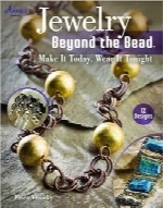 جواهرسازی فراتر از مهره‌بافیJewelry Beyond the Bead: Make It Today, Wear It Tonight