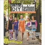 راهنمای خودآموز مد برای دخترانGirl’s Guide to DIY Fashion: Design & Sew 5 Complete Outfits Mood Boards Fashion Sketching Choosing Fabric Adding Style