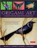 هنر اریگامی؛ 15 طرح کاغذ تاشده نفیس از استودیو OrigamidoOrigami Art: 15 Exquisite Folded Paper Designs from the Origamido Studio [Origami Book, 15 Projects]
