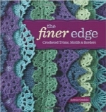 لبه باظرافت؛ تزئینات، موتیف‌ها و حاشیه‌های قلاب‌بافی شدهThe Finer Edge: Crocheted Trims, Motifs & Borders
