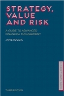 استراتژی، ارزش و ریسک؛ راهنمای مدیریت مالی پیشرفتهStrategy, Value and Risk: A Guide to Advanced Financial Management (Global Financial Markets)