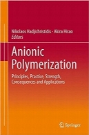 پلیمریزاسیون آنیونیAnionic Polymerization: Principles, Practice, Strength, Consequences and Applications