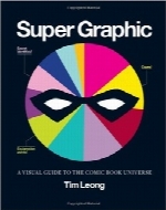 گرافیک برتر؛ راهنمای تصویری دنیای کتاب‌های کمیکSuper Graphic: A Visual Guide to the Comic Book Universe