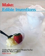 اختراعات خوراکیEdible Inventions: Cooking Hacks and Yummy Recipes You Can Build, Mix, Bake, and Grow