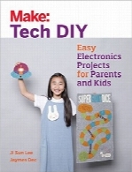 Make؛ خودآموز تکنولوژیMake: Tech DIY: Easy Electronics Projects for Parents and Kids