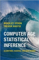 استنباط آماری عصر کامپیوترComputer Age Statistical Inference: Algorithms, Evidence, and Data Science (Institute of Mathematical Statistics Monographs)