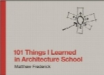 101 چیز که من در مدرسه معماری یاد گرفته‌ام101 Things I Learned in Architecture School (MIT Press)