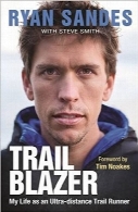 جارچی دویدن برروی پاکوبTrail Blazer: My Life as an Ultra-distance Trail Runner