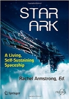 Stark Art؛ یک کشتی فضایی زنده و مستقلStar Ark: A Living, Self-Sustaining Spaceship (Springer Praxis Books)