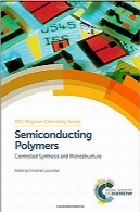 پلیمرهای نیمه‌هادی، سنتزها و ریزساختارهای کنترل‌شدهSemiconducting Polymers: Controlled Synthesis and Microstructure (Polymer Chemistry Series)