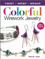 جواهرت سیمی رنگارنگColorful Wirework Jewelry: Twist, Wrap, Weave