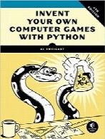 بازی‌‌های کامپیوتری خود را با نرم‌افزار پایتون خلق کنیدInvent Your Own Computer Games with Python