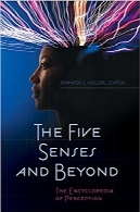 حواس پنج‌گانه و فراتر از آن؛ دایره‌المعارف ادراکThe Five Senses and Beyond: The Encyclopedia of Perception