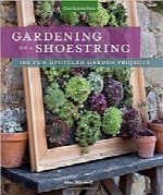 باغبانی با بودجه کم؛ 100 پروژه باغبانی بازآفرینی‌شده سرگرم‌کنندهGardening on a Shoestring: 100 Fun Upcycled Garden Projects