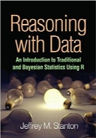 استدلال با داده‌ها؛ مقدمه‌ای بر آمار سنتی و بیزی؛ ویرایش اولReasoning with Data: An Introduction to Traditional and Bayesian Statistics Using R 1st Edition