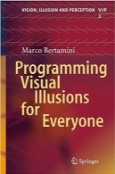 برنامه‌نویسی Visual Illusions برای همهProgramming Visual Illusions for Everyone (Vision, Illusion and Perception)