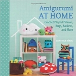 امیگورومی در خانهMartingale and Company Books, Amigurumi at Home