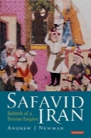 Safavid Iran: Rebirth of a Persian Empire