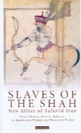 SLAVES OF THE SHAH, New Elites of Safavid Iran