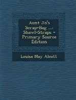 Aunt Jos Scrap-Bag, Vol. 2 (Shawl-Straps)