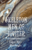 Barsoom series - 11(b) - Skeleton Men of Jupiter