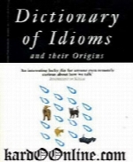 Dictionary of Idioms and Their Origins