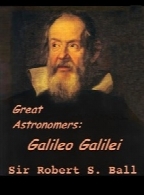 Great Astronomers: Galileo Galilei