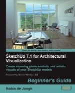 SketchUp 7.1 for Architectural Visualization: Beginner’s Guide