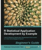 R Statistical Application Development by Example Beginner’s Guide